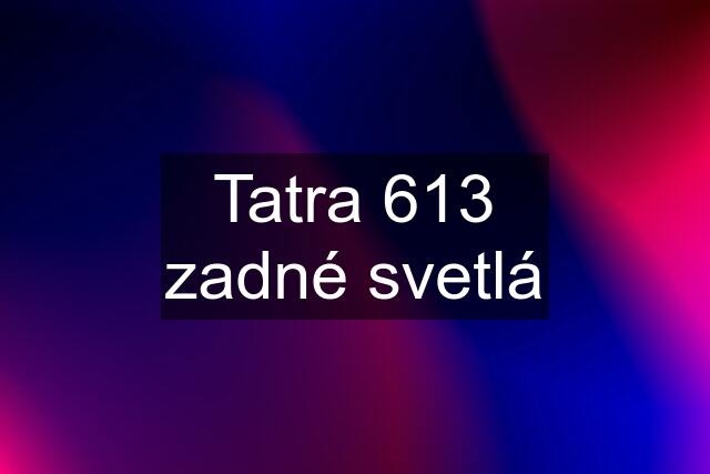 Tatra 613 zadné svetlá