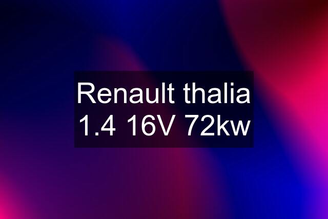 Renault thalia 1.4 16V 72kw