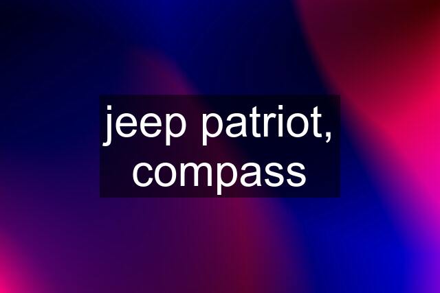 jeep patriot, compass