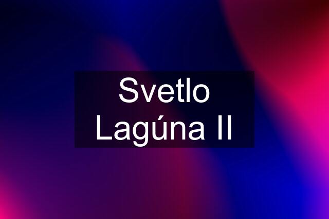 Svetlo Lagúna II