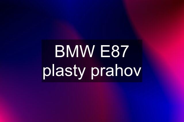 BMW E87 plasty prahov