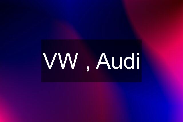 VW , Audi