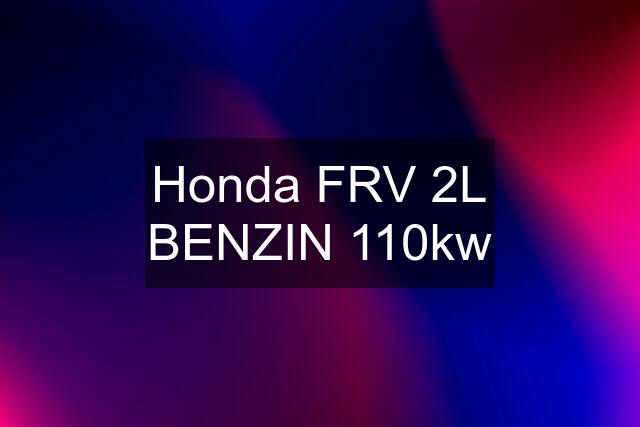 Honda FRV 2L BENZIN 110kw