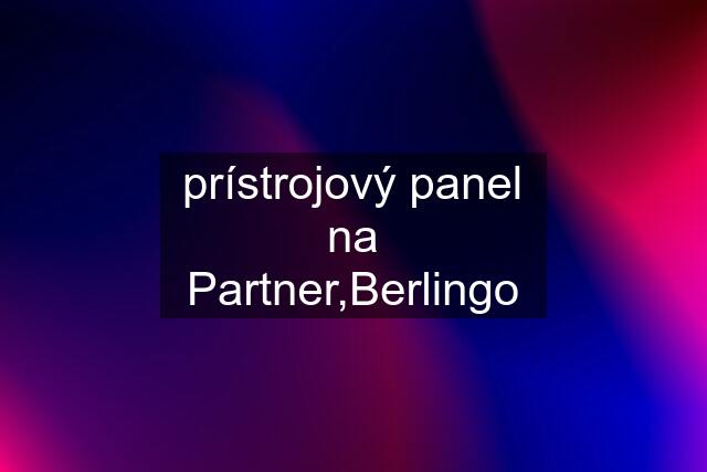 prístrojový panel na Partner,Berlingo