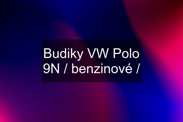 Budiky VW Polo 9N / benzinové /