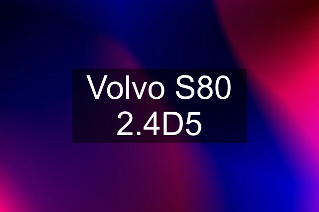 Volvo S80 2.4D5