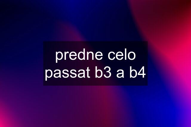 predne celo passat b3 a b4