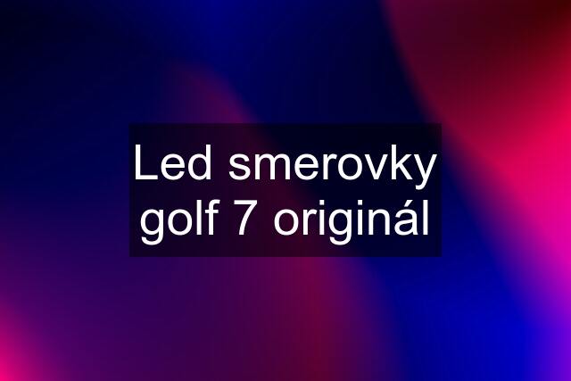 Led smerovky golf 7 originál