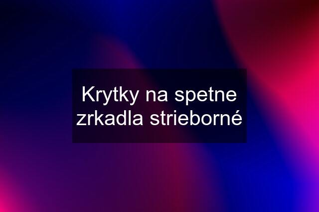 Krytky na spetne zrkadla strieborné