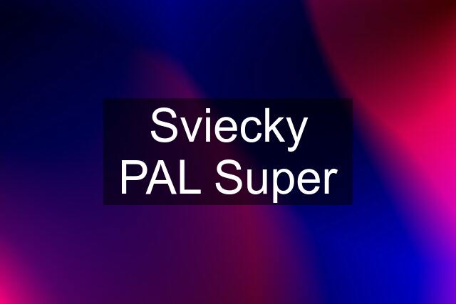 Sviecky PAL Super