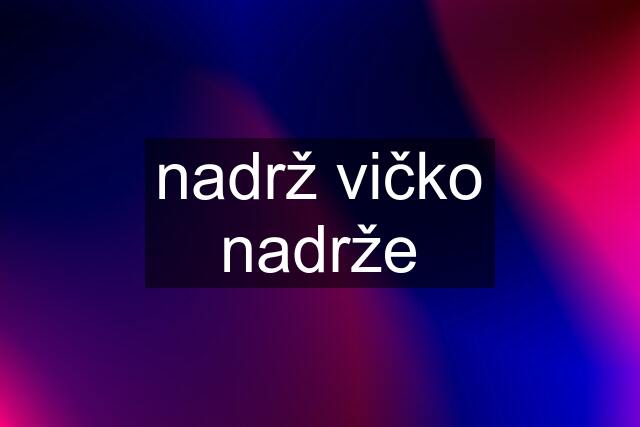 nadrž vičko nadrže