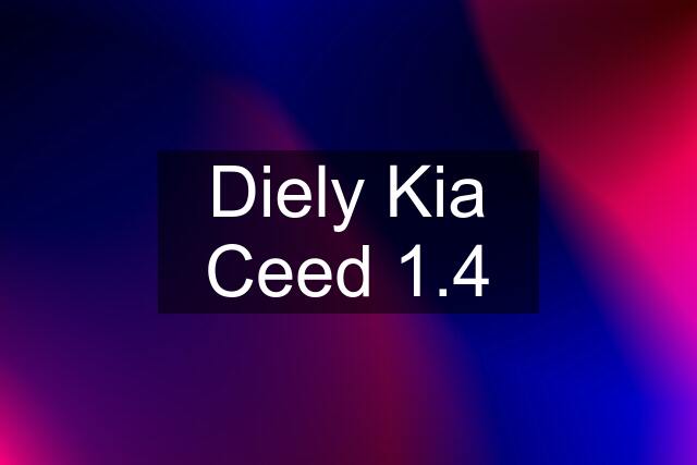 Diely Kia Ceed 1.4