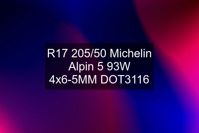 R17 205/50 Michelin Alpin 5 93W 4x6-5MM DOT3116