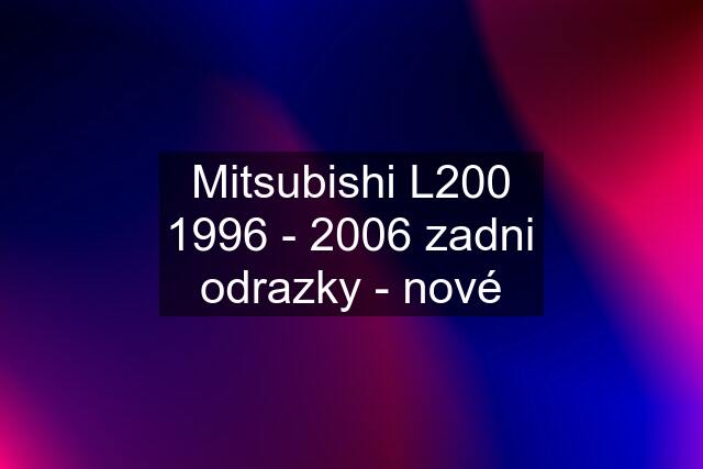 Mitsubishi L200 1996 - 2006 zadni odrazky - nové