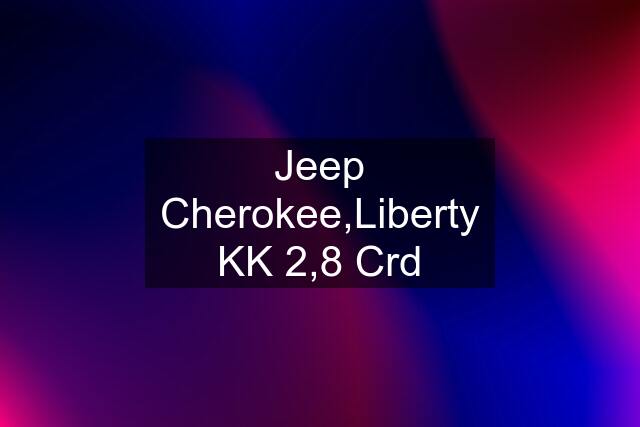 Jeep Cherokee,Liberty KK 2,8 Crd