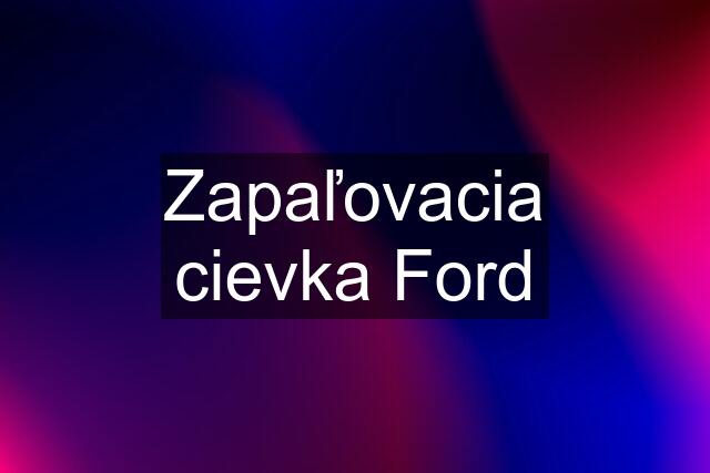 Zapaľovacia cievka Ford