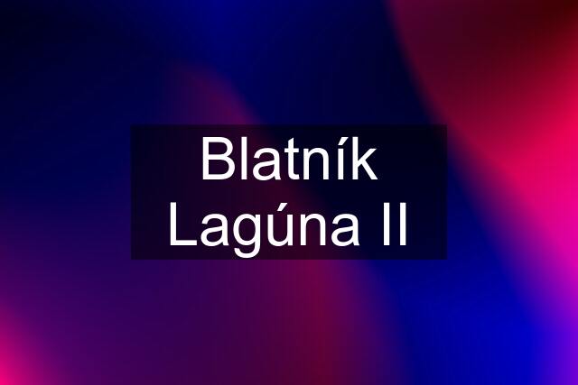 Blatník Lagúna II