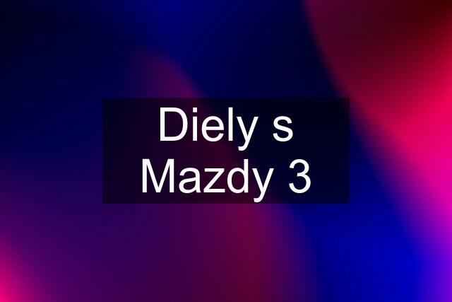 Diely s Mazdy 3