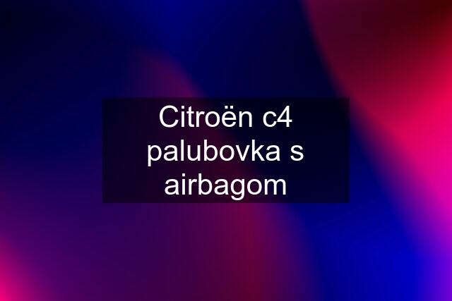 Citroën c4 palubovka s airbagom