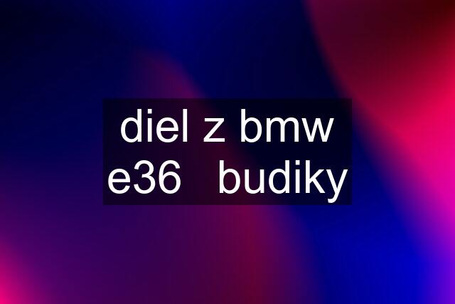 diel z bmw e36	budiky