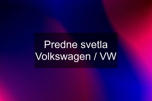 Predne svetla Volkswagen / VW