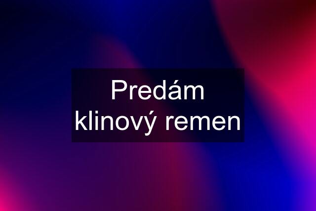 Predám klinový remen