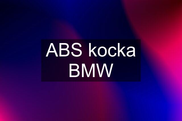 ABS kocka BMW