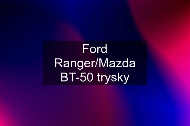 Ford Ranger/Mazda BT-50 trysky