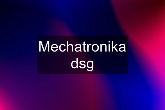 Mechatronika dsg