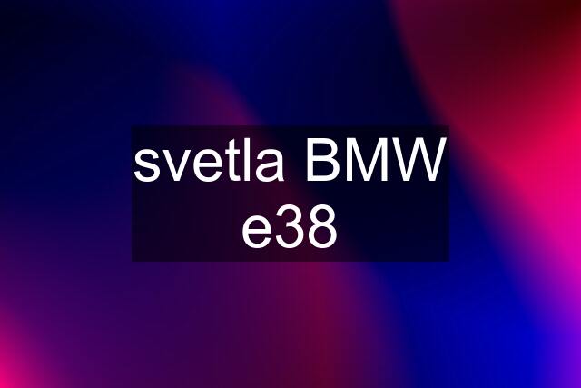 svetla BMW e38