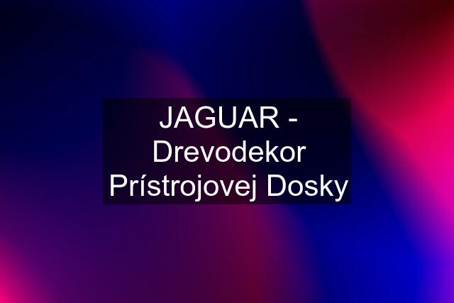 JAGUAR - Drevodekor Prístrojovej Dosky