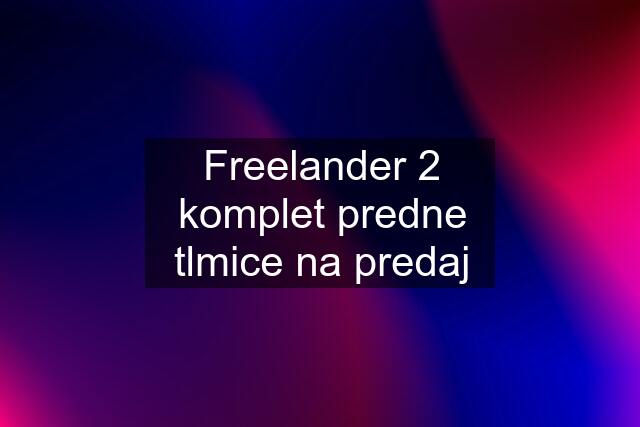 Freelander 2 komplet predne tlmice na predaj