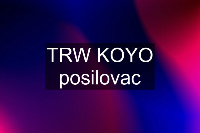 TRW KOYO posilovac