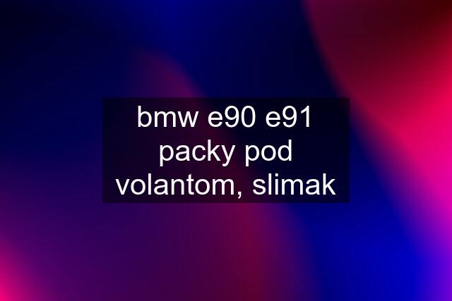 bmw e90 e91 packy pod volantom, slimak