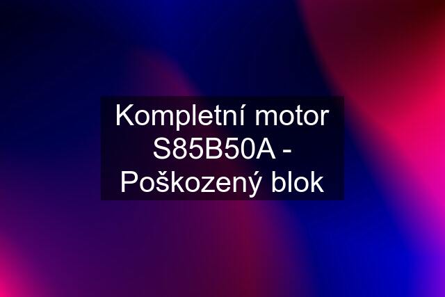 Kompletní motor S85B50A - Poškozený blok