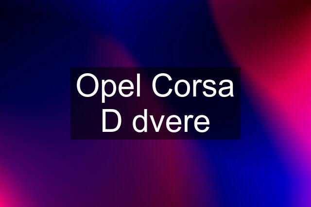 Opel Corsa D dvere