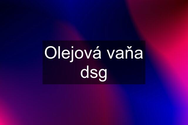 Olejová vaňa dsg