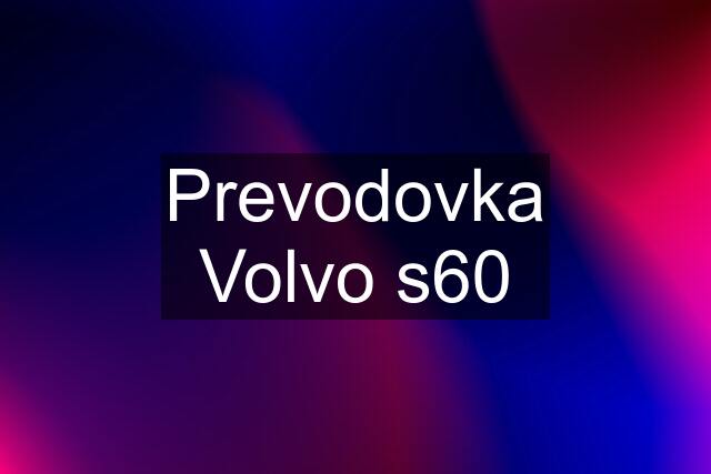 Prevodovka Volvo s60