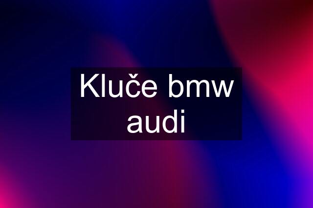 Kluče bmw audi