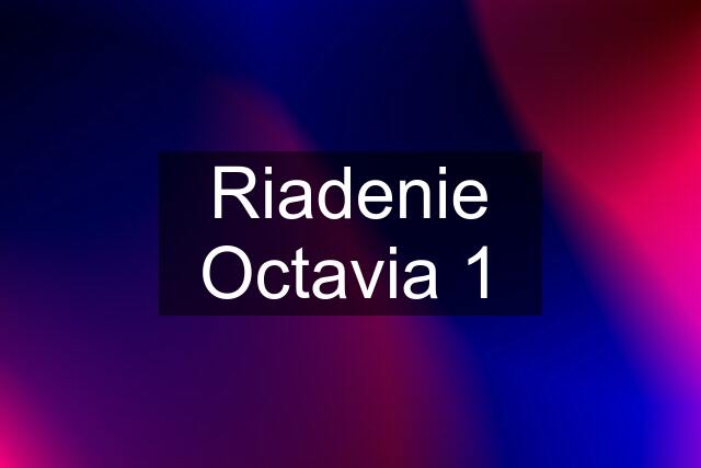 Riadenie Octavia 1