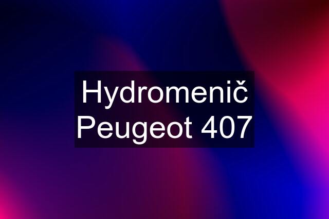 Hydromenič Peugeot 407