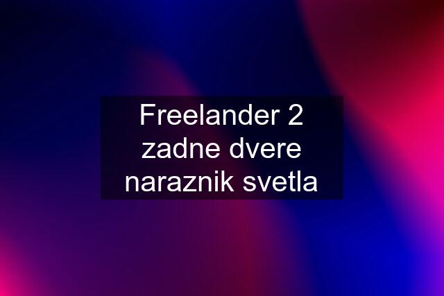 Freelander 2 zadne dvere naraznik svetla