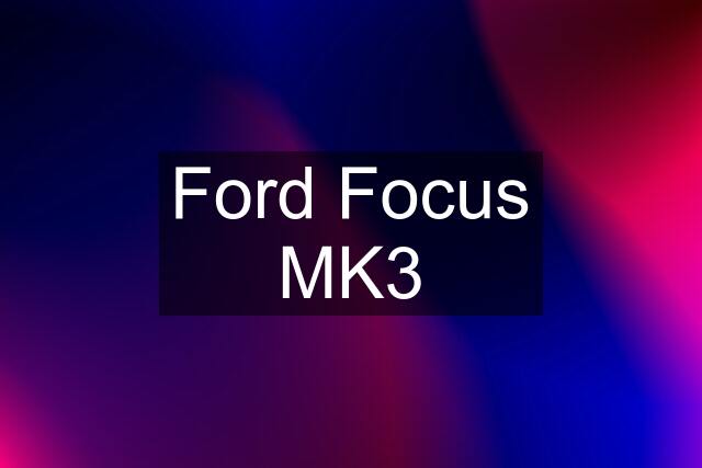 Ford Focus MK3