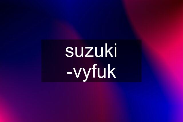 suzuki -vyfuk