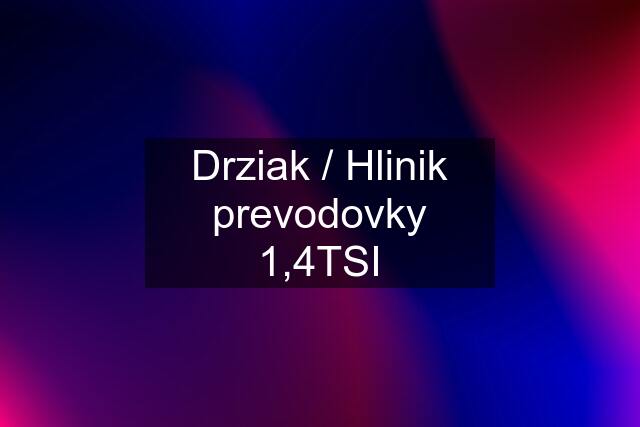 Drziak / Hlinik prevodovky 1,4TSI