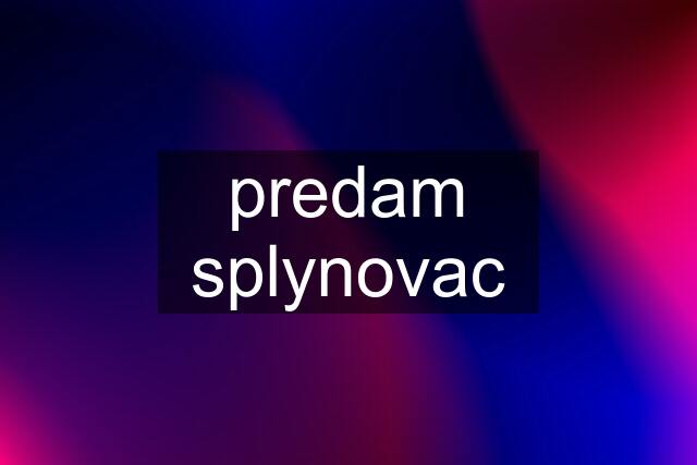 predam splynovac