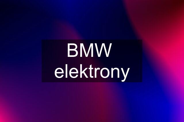 BMW  elektrony