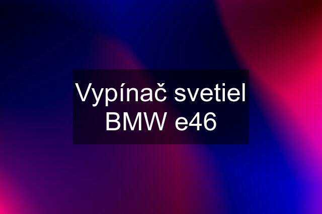 Vypínač svetiel BMW e46