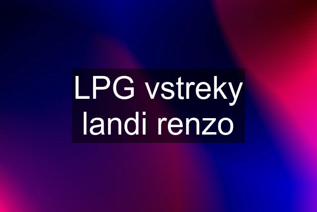 LPG vstreky landi renzo