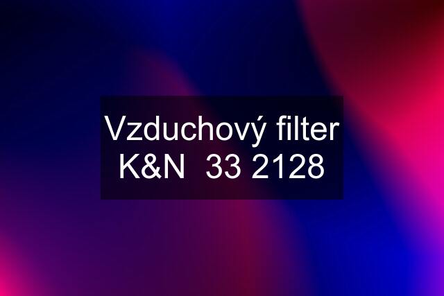 Vzduchový filter K&N  33 2128